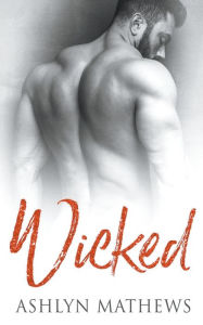 Title: Wicked, Author: Ashlyn Mathews