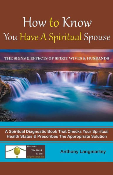 How to Know You Have A Spiritual Spouse: The Signs and Effects of Spirit Wives Husbands