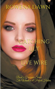 Title: Catching Lily - Live Wire, Author: Rowena Dawn