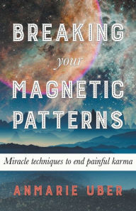 Title: Breaking Your Magnetic Patterns, Author: Anmarie Uber