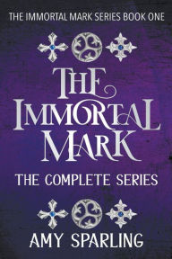 Title: The Immortal Mark: The Complete Series, Author: Amy Sparling