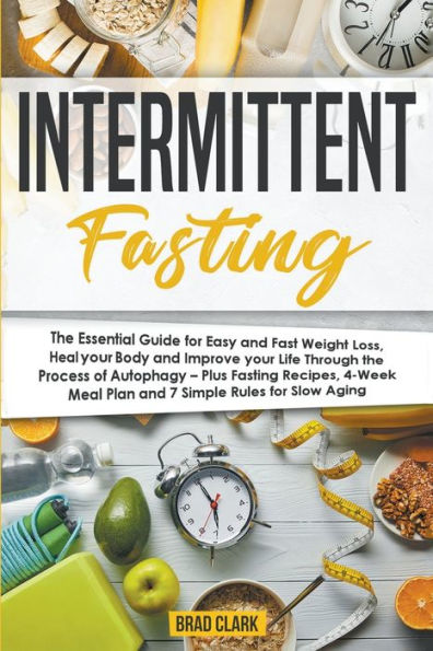 Intermittent Fasting: The Essential Ketogenic Diet for Beginners Guide for Weight Loss, Heal your Body and Living Keto Lifestyle - Plus Quick & Easy Keto Recipes & 4-Week Keto Meal Plan