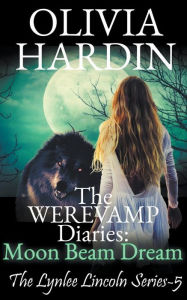 Title: The Werevamp Diaries: Moon Beam Dream, Author: Olivia Hardin