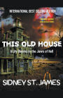 This Old House - A Lily Blooms in the Jaws of Hell