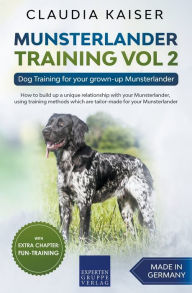 Title: Munsterlander Training Vol 2 - Dog Training for your grown-up Munsterlander, Author: Claudia Kaiser