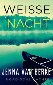 Title: Weisse Nacht, Author: Jenna Van Berke