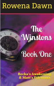 Title: The Winstons Book One Becka's Awakening & Matt's Dilemma, Author: Rowena Dawn