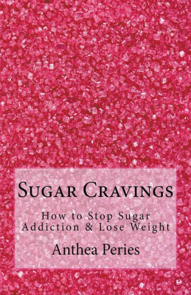 Sugar Cravings: How to Stop Addiction & Lose Weight