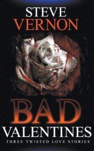 Title: Bad Valentines, Author: Steve Vernon