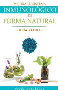 Title: Mejora Tu Sistema Inmunológico De Forma Natural - Guía Rápida, Author: David Valtierra