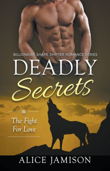 Deadly Secrets The Fight for Love (Billionaire Shape-Shifter Romance Series Book 3)