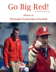 Title: Go Big Red! History of Nebraska Cornhuskers Football, Author: Steve Fulton