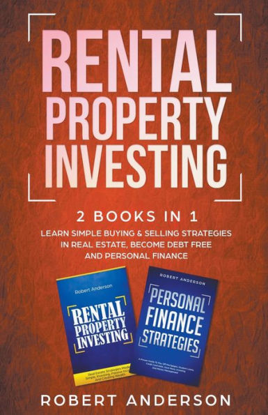 Rental Property Investing 2 Books 1 Learn Simple Buying & Selling Strategies Real Estate, Become Debt Free And Personal Finance