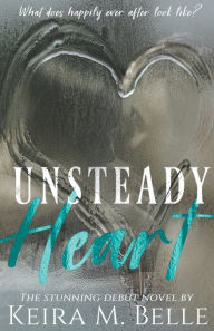 Title: Unsteady Heart, Author: Keira M Belle