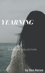 Title: Yearning, Author: Rea Renee