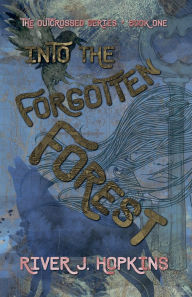 Title: Into the Forgotten Forest, Author: River J Hopkins