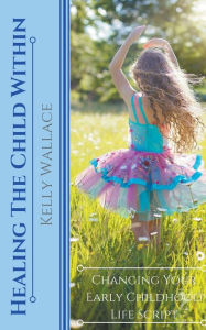 Title: Healing The Child Within, Author: Kelly Wallace