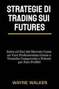 Title: Strategie di Trading sui Futures, Author: Wayne Walker