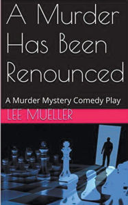 Title: A Murder Has Been Renounced, Author: Lee Mueller