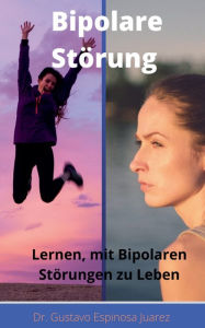 Title: Bipolare Störung Lernen, mit Bipolaren Störungen zu Leben, Author: Gustavo Espinosa Juarez