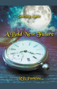 Title: A Bold New Future, Author: Rb Parkline