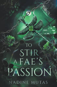 Title: To Stir a Fae's Passion, Author: Nadine Mutas