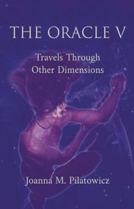 Title: Oracle V - Travels Through Other Dimensions, Author: Joanna M Pilatowicz