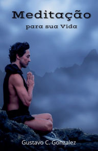 Title: Meditação para sua Vida, Author: gustavo espinosa juarez