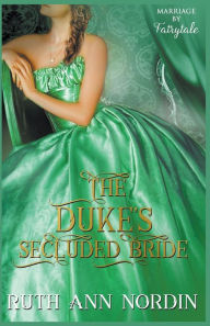 Title: The Duke's Secluded Bride, Author: Ruth Ann Nordin