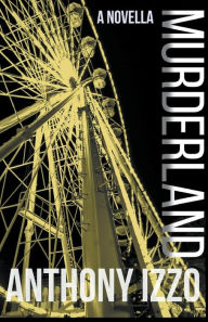 Title: Murderland, Author: Anthony Izzo