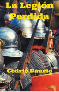 Title: La Legión Perdida, Author: Cèdric Daurio