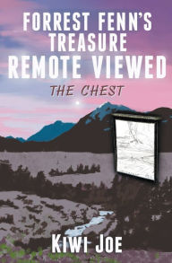 Title: Forrest Fenn's Treasure Remote Viewed: The Chest, Author: Kiwi Joe