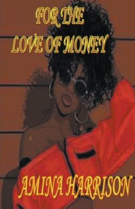 Title: For the Love of Money, Author: Amina Harrison