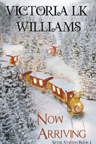 Title: Now Arriving, Author: Victoria Lk Williams