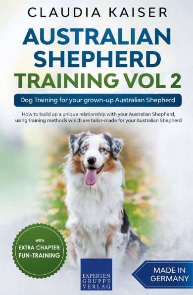 Australian Shepherd Training Vol 2: Dog for your grown-up