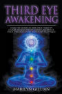 Third Eye Awakening: Learn the Secrets to Open Your Third Eye Chakra, Increase Psychic Empath and Reduce Stress Through Guided Meditation Techniques