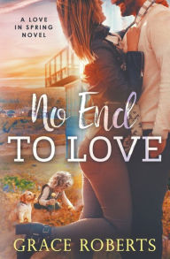 Title: No End to Love, Author: Grace Roberts