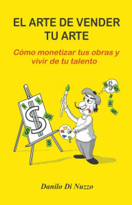 Title: El arte de vender tu arte, Author: Danilo Di Nuzzo