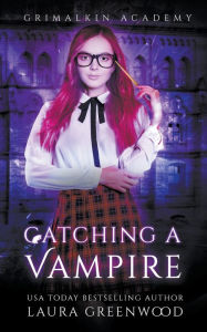 Title: Catching A Vampire, Author: Laura Greenwood