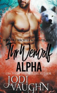 Title: Ihr Werwolf Alpha, Author: Jodi Vaughn