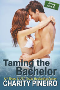 Title: Taming the Bachelor, Author: Charity Pineiro