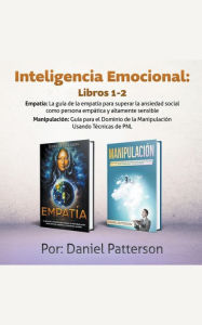 Title: Inteligencia Emocional Libros: Un libro de Supervivencia de Autoayuda., Author: Daniel Patterson