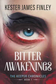 Title: Bitter Awakenings, Author: Kester James Finley