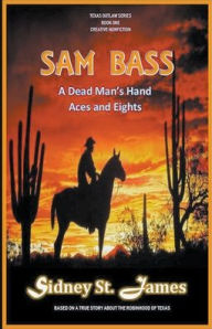 Title: Sam Bass - A Dead Man's Hand, Aces and Eights, Author: Sidney St James