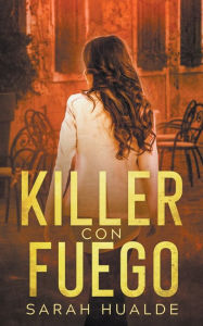 Title: Killer Con Fuego, Author: Sarah Hualde