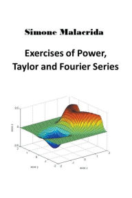 Title: Exercises of Power, Taylor and Fourier Series, Author: Simone Malacrida