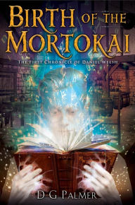 Title: Birth of The Mortokai, Author: D.G. Palmer