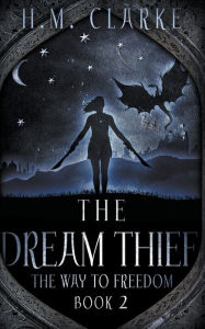 Title: The Dream Thief, Author: H M Clarke
