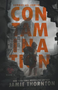 Title: Contamination (Zombies Are Human, Book One), Author: Jamie Thornton