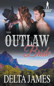 Title: Their Outlaw Bride, Author: Delta James